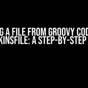 Creating a File from Groovy Code inside a Jenkinsfile: A Step-by-Step Guide