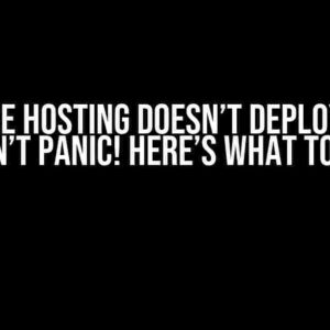 Firebase Hosting Doesn’t Deploy Files? Don’t Panic! Here’s What to Do