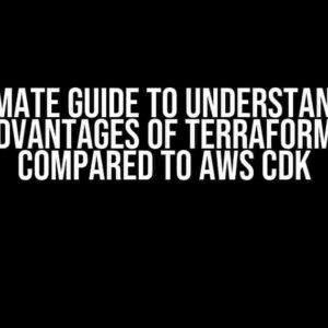 The Ultimate Guide to Understanding the Disadvantages of Terraform CDK compared to AWS CDK