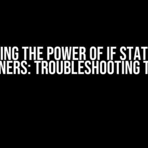 Unlocking the Power of if Statements on Scanners: Troubleshooting the Fails