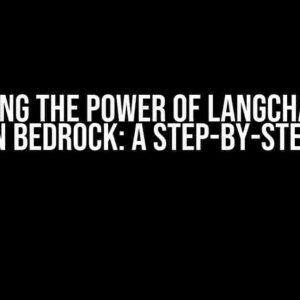 Unlocking the Power of LangChain with Amazon Bedrock: A Step-by-Step Guide