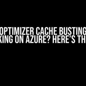 WebOptimizer Cache Busting Not Working on Azure? Here’s the Fix!